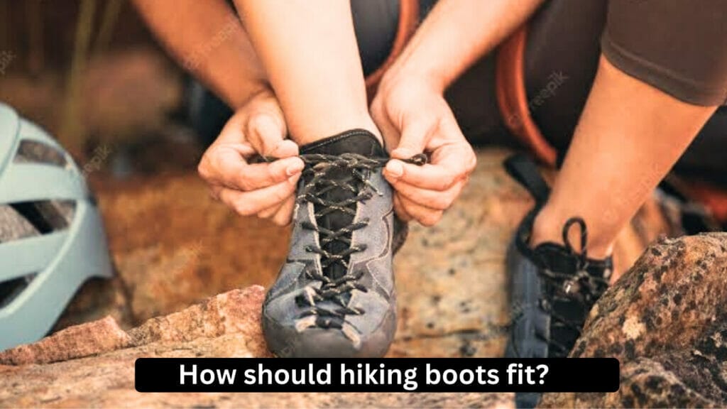 How should hiking boots fit