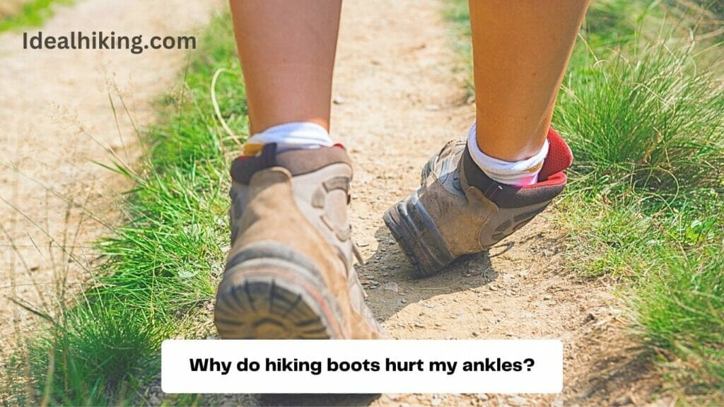 Why do hiking boots hurt my ankles