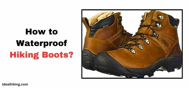 How to Waterproof Hiking Boots