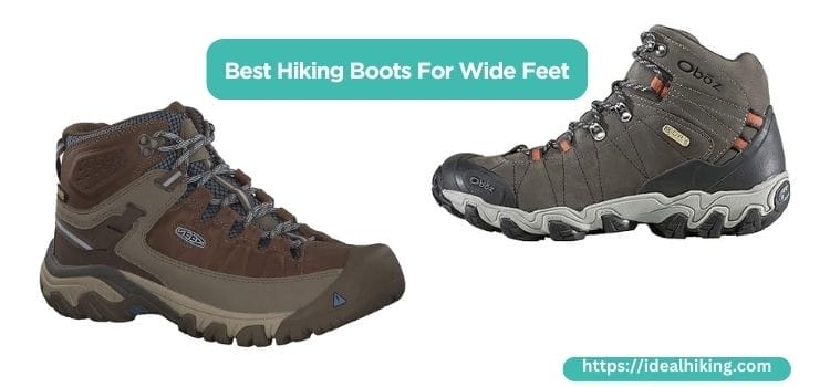 12 Best Hiking Boots For Wide Feet 2023| The Ultimate Guide – Ideal Hiking